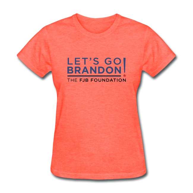 Let's Go Brandon - the FJB Foundation women's t-shirt